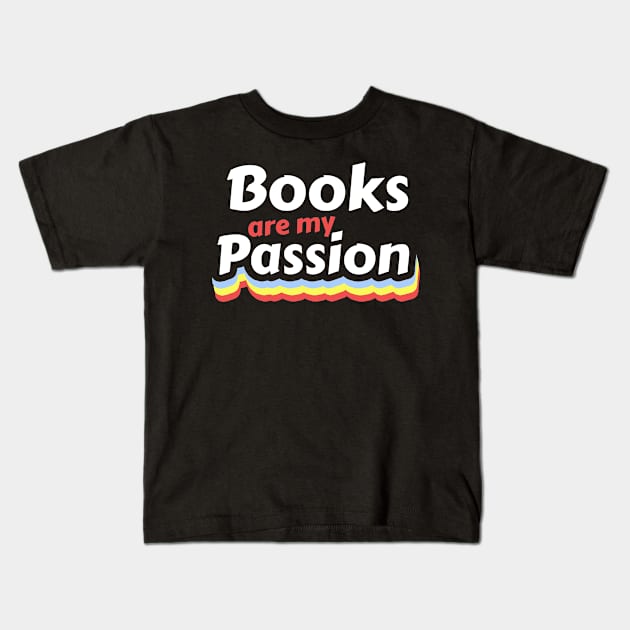 Books are my Passion Kids T-Shirt by FunnyStylesShop